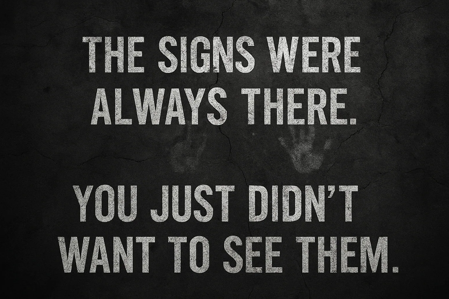 The Signs Were Always There — You Just Didn’t Want to See Them